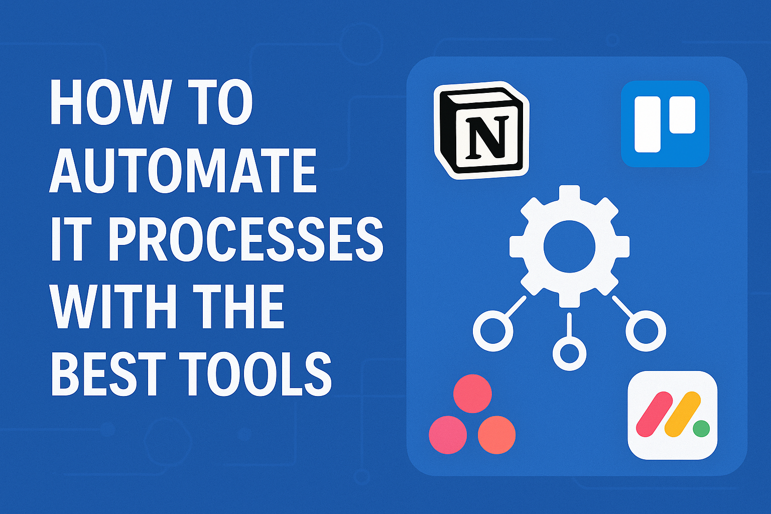 Maximizing Productivity: How to Automate IT Processes with the Best Tools